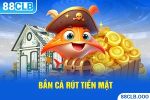 Bắn cá rút tiền mặt