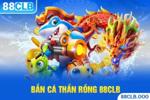 Bắn cá thần rồng 88CLB