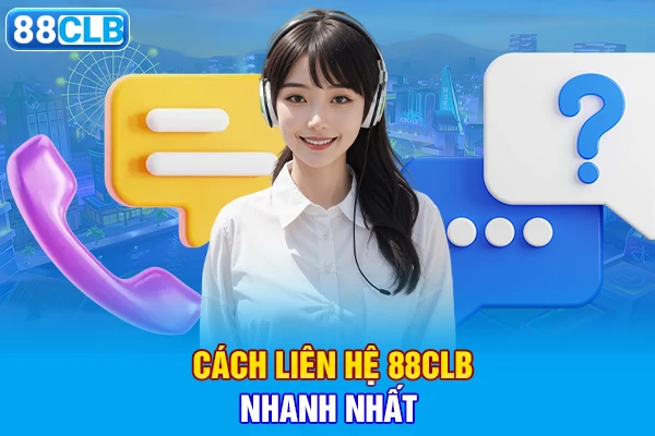 Cách liên hệ 88clb nhanh nhất