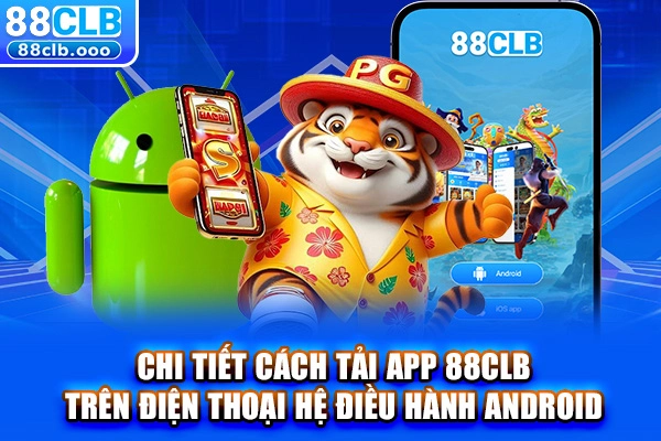 Chi tiết cách tải app 88CLB trên điện thoại hệ điều hành Android