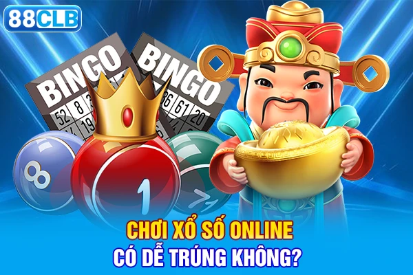 Chơi xổ số online có dễ trúng không?