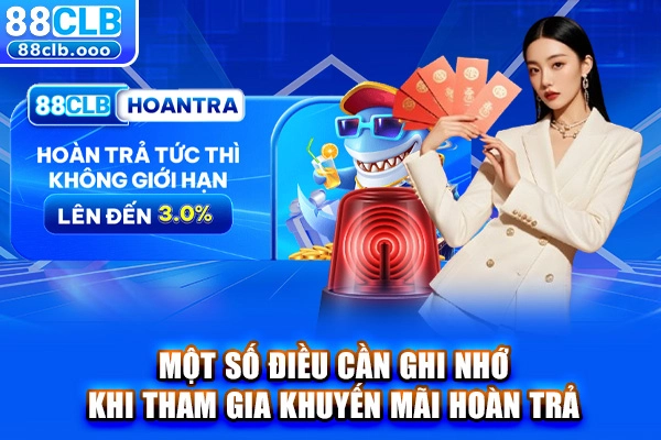 Một số điều cần ghi nhớ khi tham gia khuyến mãi hoàn trả