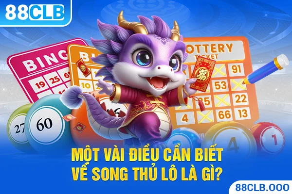 Một vài điều cần biết về song thủ lô là gì?