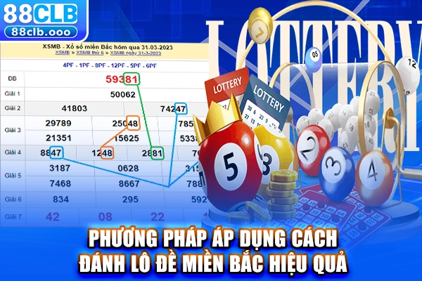 Phương pháp áp dụng cách đánh lô đề miền Bắc hiệu quả