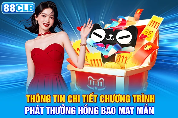 Thông tin chi tiết chương trình phát thưởng hồng bao may mắn