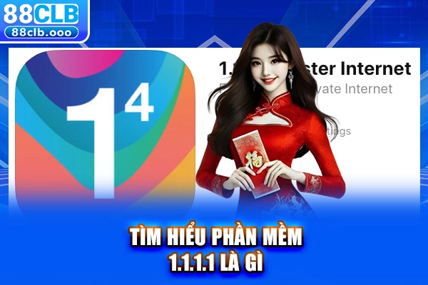 Tìm hiểu phần mềm 1.1.1.1 là gì