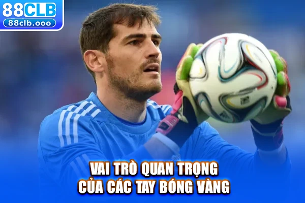 Vai trò quan trọng của các tay bóng vàng